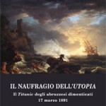 IL NAUFRAGIO DELL’UTOPIA – Il Titanic degli abruzzesi dimenticati – 17 marzo 1891