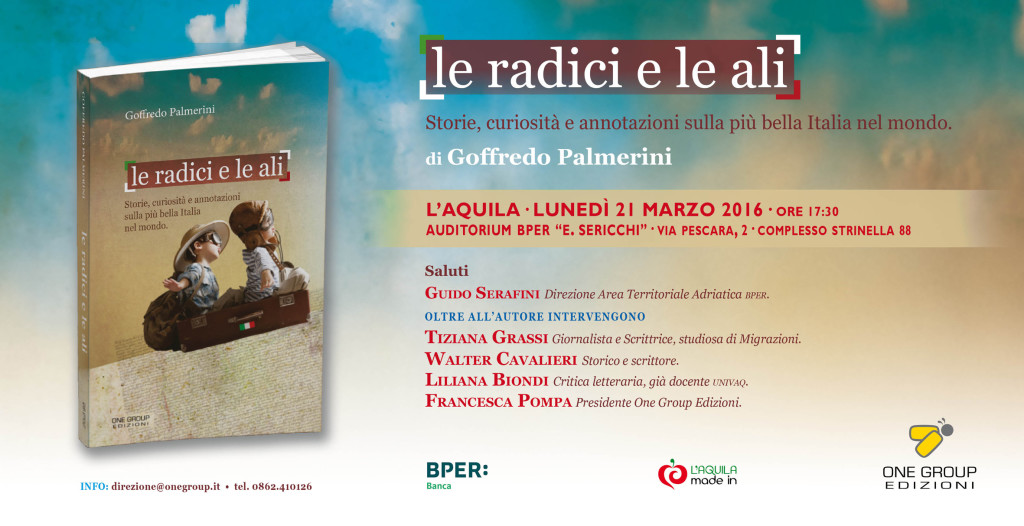 A L’Aquila la presentazione dell’ultimo lavoro di Goffredo PALMERINI “LE RADICI E LE ALI”. Lunedì 21 marzo alle ore 17,30, Auditorium Elio Sericchi.
