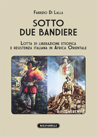 Lotta di liberazione etiopica e resistenza italiana in Africa Orientale, in un libro di  Fabrizio Di Lalla.