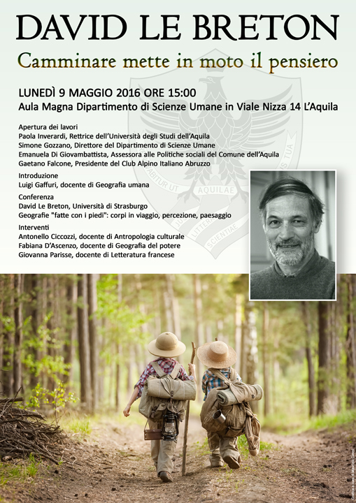 Geografie “fatte con i piedi”: corpi in viaggio, percezione, paesaggio. Conferenza di DAVID LE BRETON – L’Aquila 9 maggio, ore 15:00 – Aula Magna Dipartimento di Scienze umane – Viale Nizza 14.