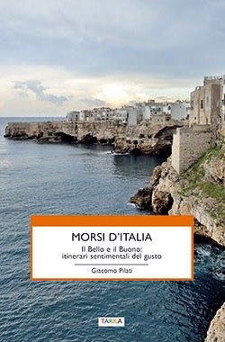 “MORSI D’ITALIA” UN VIAGGIO, UNA GUIDA, UN ROMANZO: UNA ESPERIENZA INCASTONATA NELLA MEMORIA. INTERVISTA A GIACOMO PILATI.