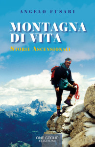 LIBRI. Presentazione del volume di Angelo Fusari  Montagna di Vita – Storie Ascensionali.