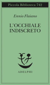 Ennio Flaiano “L’occhiale indiscreto” Adelphi, recensione