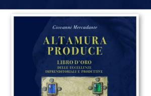 “Altamura produce”: l’imprenditoria altamurana si racconta.