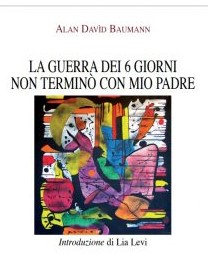 IN LIBRERIA: “LA GUERRA DEI 6 GIORNI NON TERMINO’ CON MIO PADRE”