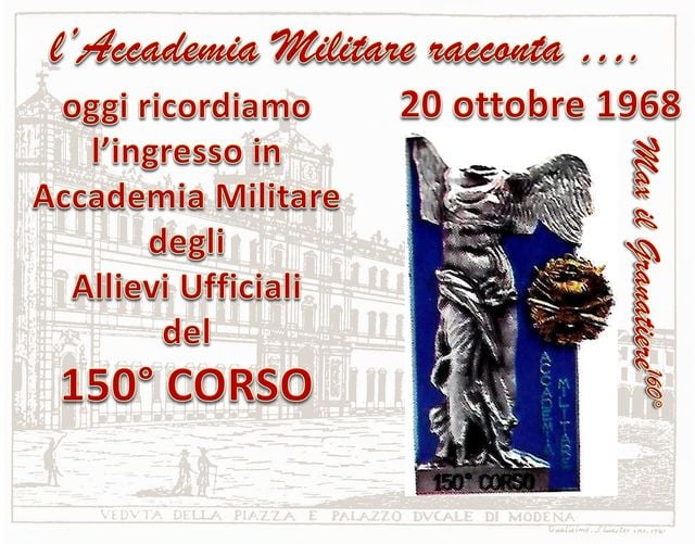 MAMMA ACCADEMIA.NEL 53° ANNIVERSARIO DEL MIO INGRESSO IN ACCADEMIA MILITARE DI MODENA. 150° CORSO “MONTELLO”.