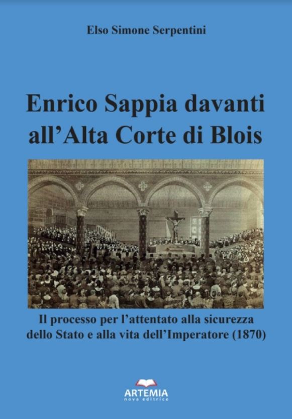 Enrico Sappia davanti all’Alta Corte di Blois (Il processo per l’attentato alla sicurezza dello Stato e alla vita dell’Imperatore nel 1870).