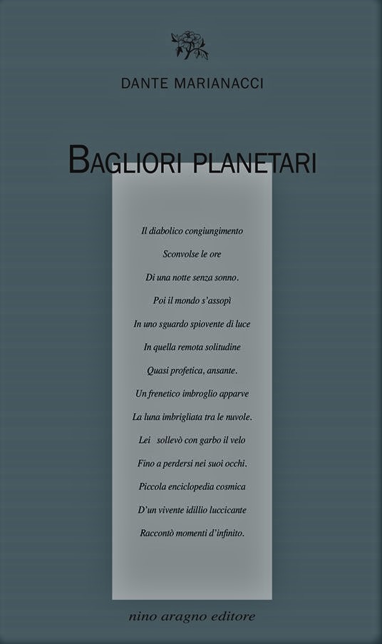 IL POEMA DELLA VITA. Recensione al volume “Bagliori planetari” di Dante Marianacci. (Nino Aragno Editore, Torino, 2022)