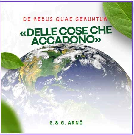 De rebus quae geruntur «delle cose che accadono»E in questo strano mondo, oramai, accade di tutto!