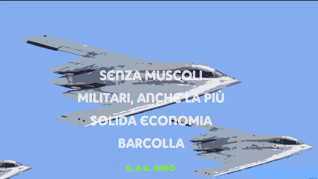 Senza muscoli militari anche la più solida economia barcolla