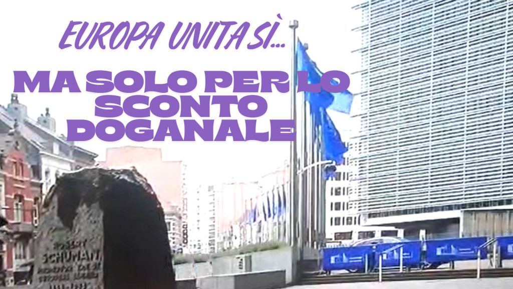 Europa, unita sì… ma solo per lo sconto doganale