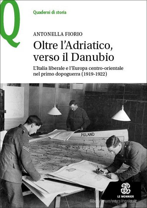 Oltre l’Adriatico, verso il Danubio: l’Italia liberale nel labirinto del primo dopoguerra